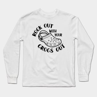 Funny If You Ain't Crocin You Ain't Rockin Gift Long Sleeve T-Shirt